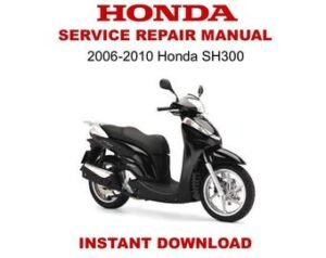 2006-2010 Honda SH300 Scooter Service Repair Workshop Manual