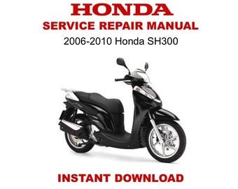 2006-2010 Honda SH300 Scooter Service Repair Workshop Manual