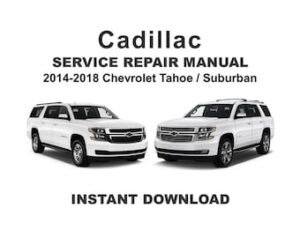 2014-2018 Cadillac Escalade Service Repair Workshop Manual