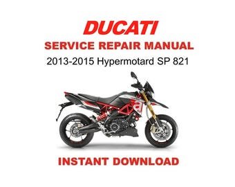 2013-2015 Ducati Hypermotard 821 SP Service Repair Workshop Manual