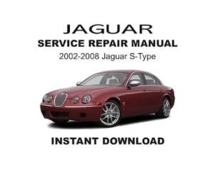 2002-2008 Jaguar S-Type Service Repair Workshop Manual