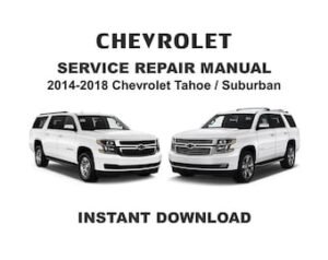 2014-2018 Chevrolet Tahoe / Suburban Service Repair Workshop Manual