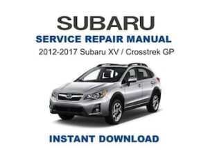 2012-2017 Subaru XV / Crosstrek GP Service Repair Manual