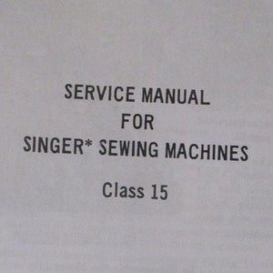Digital PDF Singer Sewing Machine Class Model 15 Technician Service Repair Manual Book How To Set Time Timing Oil Remove Replace Parts Motor