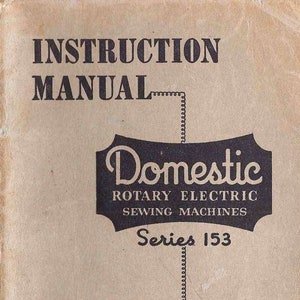 Domestic 153 sewing machine manual PDF, Domestic Rotary Elecric Sewing Machine Series 153 Instruction Manual PDF