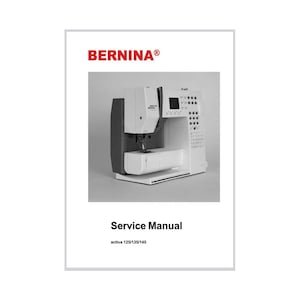 Bernina Activa 135 Sewing Machine Adjustment and Service Repair Manual PDF Instant Download