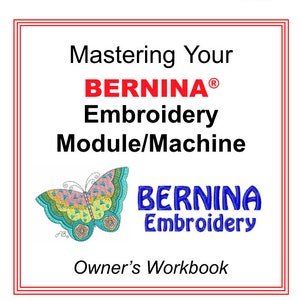 Mastering your Bernina Embroidery Module / Machine Serger Overlocker Machine Owners Workbook PDF Book Guide Instant Download