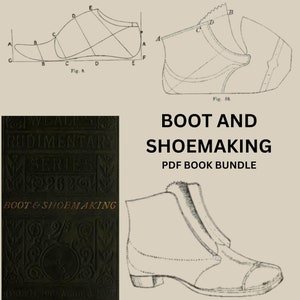 Making Boots and Shoes How To Make Your Own Boots Last-Fitting, Cutting-Out, Closing and Making. PDF Bundle Instructions Instant Download