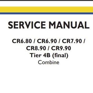 CR6.80 CR6.90 CR7.90 CR8.90 CR9.90 TIER 4B Combine New Holland Service Repair Manual PDF Download