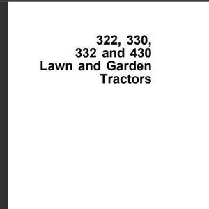 322 330 332 430 Lawn Garden John Deere Tractors Repair Technical Manual TM1591 PDF Download