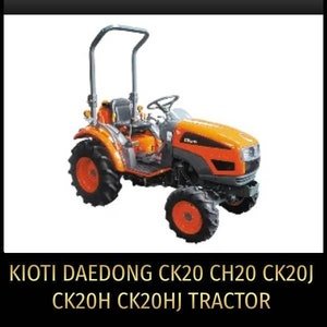 Kioti Daedong CK20 CH20 CK20J CK20H CK20HJ Tractor Service Repair Manual Pdf In Zip Download-Pdf Manual, loader, Wiring manual,Owners Manual