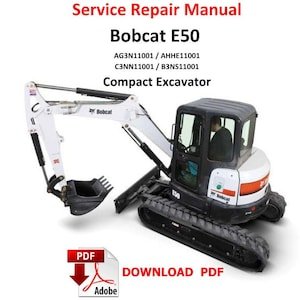 Bobcat E50 Excavator Service Repair Manual  PDF Pages  1038  AG3N11001 AHHE11001 B3NN11001 B3NS11001
