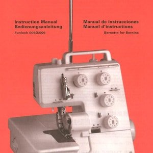 Bernina Bernette Funlock 004 004D 006 006D 007D 009DCC Serger Overlocker PDF Instruction Manual English German French Spanish PDF Download