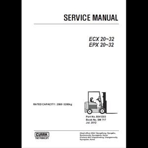 Clark Forklift Service Manual: ECX20-32, EPX20-30 (PDF Download, 2006-2012 SM 717