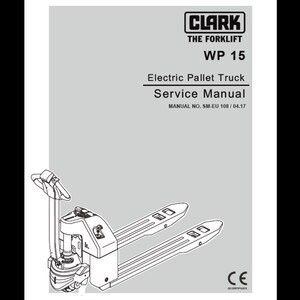 Clark Forklift WP 15 Electric Pallet SM-EU108 2017 Service Manuals pdf download after purchase