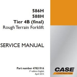 Case 586H, 588H Tier 4B (final) Rough Terrain Forklift Service Shop Repair Manual pdf Download