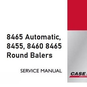 Case 8455, 8460, 8465, 8465A Automatic Round Balers Service Shop Repair Manual pdf Download