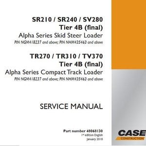Case SR210, SR240, SV280, TR270, TR310, TV370 Tier 4B (final) Alpha Series Compact Track Skid Steer Loader Service Shop Repair Manual pdf