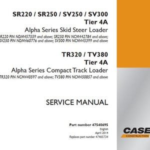 Case SR220, SR250, SV250, SV300, TR320, TV380 Tier 4A Alpha Series Compact Track Skid Steer Loader Service Shop Repair Manual pdf