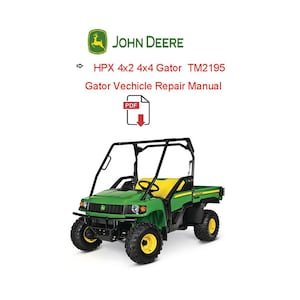 John Deere HPX 4x2 4x4 Gator Utility Vechicle Service Repair Technical Manual TM2195 PDF Download