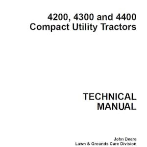 John Deere 4200 4300 4400 Compact Utility Tractors Technical Manual TM1677 PDF