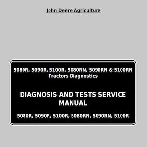 John Deere 5080R 5090R 5100R 5080RN 5090RN & 5100RN Tractors Diagnostics and Test Service Manual TM401719 PDF