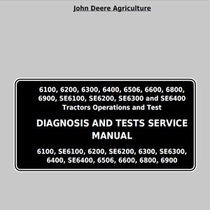John Deere 6100 6200 6300 6400 6506 6600 6800 6900 SE6100 SE6200 SE6300 and SE6400 Tractors Operations and Test Service Manual TM4487 PDF