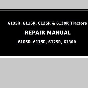John Deere 6105R 6115R 6125R & 6130R Tractors Repair Technical Manual TM404519 PDF