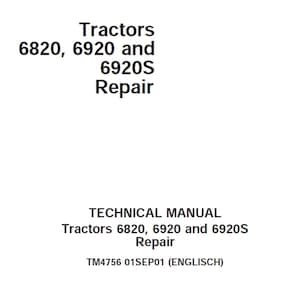 John Deere 6820 6920 and 6920S Tractor Workshop Service Repair Manual TM4756 PDF