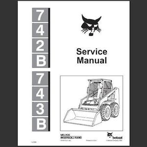 Bobcat 742B and 743B Skid Steer Loader Technical Workshop Service Manual, ebook pdf INSTANT DOWNLOAD English Language