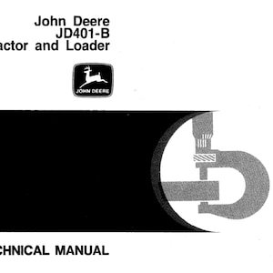 John Deere JD401-B Tractors and Loaders Technical Manual TM1091 PDF