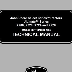 John Deere X700 X720 X724 and X728 Select Series Tractors Ultimate Series Technical Manual TM2349 PDF