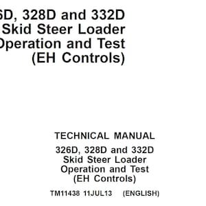 John Deere 326D, 328D and 332D Skid Steer Loader Repair Operation and Test (EH Controls) Technical Manual TM11438 PDF