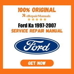 Ford Ka 1997-2007 Service Repair Manual Workshop Guide Instant Download PDF