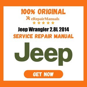 Jeep Wrangler 2.8L 2014 Service Repair Manual Workshop Guide Instant Download PDF