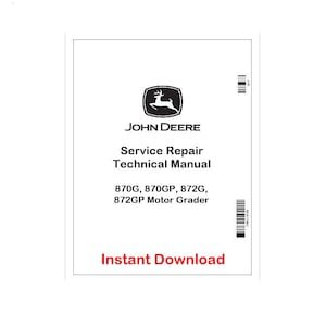 John Deere 870G 870GP 872G 872GP Motor Grader Technical Manual TM12146