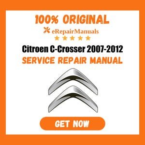 Citroen C-Crosser 2007-2012 Service Repair Manual Workshop Guide Instant Download PDF