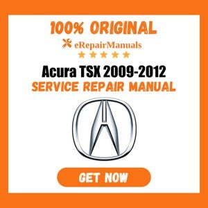 Acura TSX 2009-2012 Service Repair Manual Workshop Guide Instant Download PDF