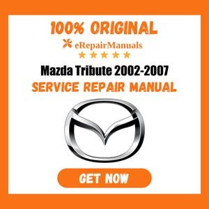 Mazda Tribute 2002-2007 Service Repair Manual Workshop Guide Instant Download PDF