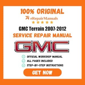 GMC Terrain 2007-2012 Service Repair Manual Workshop Guide Instant Download PDF