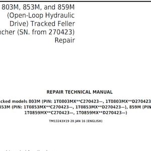 John Deere 803M 853M and 859M (Open-Loop Hydraulic Drive) Tracked Feller Buncher (SN from 270423) Repair Technical Manual TM13243X19 PDF