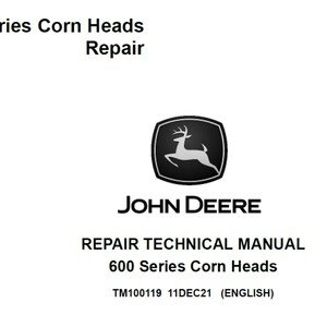 John Deere 600 Series Corn Heads Repair Repair Technical Manual TM100119 PDF Digital Download