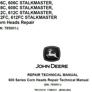 John Deere 606C 608C 612C 612FC and 606C 608C 612C 612FC Stalkmaster Corn Heads Repair Technical Manual TM133519 PDF Digital Download