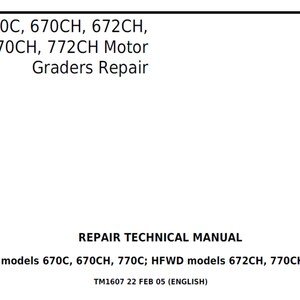 John Deere 670C 670CH 672CH 770C 770CH 772CH Motor Graders Repair Technical Manual TM1607 PDF Digital Download