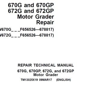 John Deere 670G 670GP 672G 672GP Motor Graders Repair Technical Manual and Operation Test Manual TM13025X19 TM13024X19 PDF Digital Download