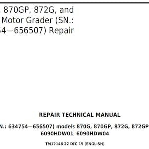 John Deere 870G 870GP 872G and 872GP Motor Grader Repair Technical Manual TM12146 PDF Digital Download