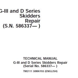 John Deere G-III and D Series (SN 586337— ) Skidders Repair Technical Manual TM2111 PDF Digital Download