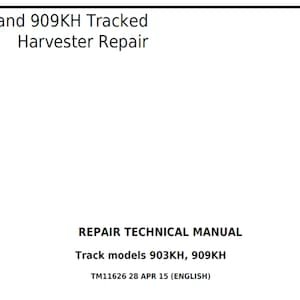 John Deere 903KH and 909KH Tracked Harvester Repair Technical Manual TM11626 PDF