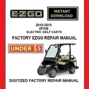 2010-2015 EZGO 2FIVE Electric Golf Carts Service Repair Manual pdf Download