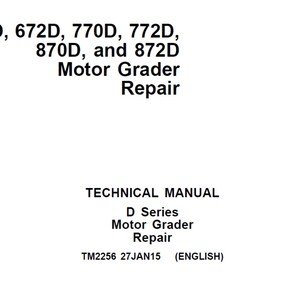 John Deere 670D 672D 770D 772D 870D 872D Motor Grader Repair Technical Manual TM2256 PDF Digital Download